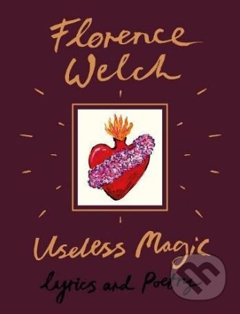 Kniha: Useless Magic (Florence Welch), 2018 Kniha: Useless Magic (Florence Welch), 2018