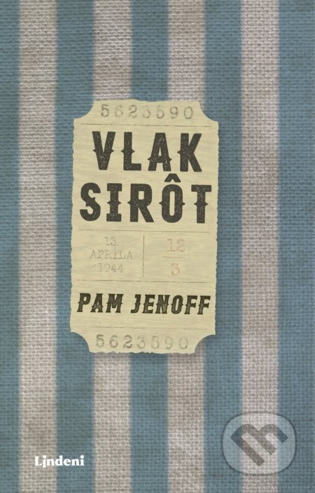 Kniha: Vlak sirôt (Pam Jenoff). Lindeni, 2018 Kniha: Vlak sirôt (Pam Jenoff). Lindeni, 2018