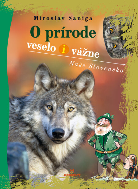 Kniha: O prírode veselo i vážne (Miroslav Saniga). Perfekt, 2018 Kniha: O prírode veselo i vážne (Miroslav Saniga). Perfekt, 2018