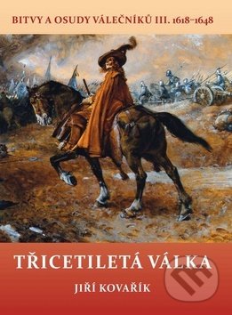 Kniha: Třicetiletá válka (Jiří Kovařík). Akcent, 2018 Kniha: Třicetiletá válka (Jiří Kovařík). Akcent, 2018