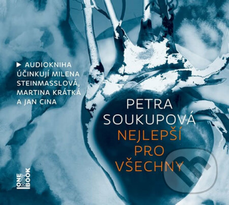 Audiokniha: Nejlepší pro všechny (Petra Soukupová). OneHotBook, 2018 Audiokniha: Nejlepší pro všechny (Petra Soukupová). OneHotBook, 2018