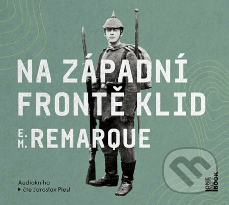 Audiokniha: Na západní frontě klid (Erich Maria Remarque). OneHotBook, 2018 Audiokniha: Na západní frontě klid (Erich Maria Remarque). OneHotBook, 2018