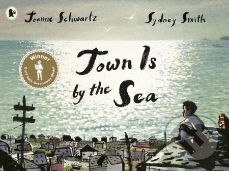 Kniha: Town is by the Sea (Joanne Schwartz). Walker books, 2018 Kniha: Town is by the Sea (Joanne Schwartz). Walker books, 2018