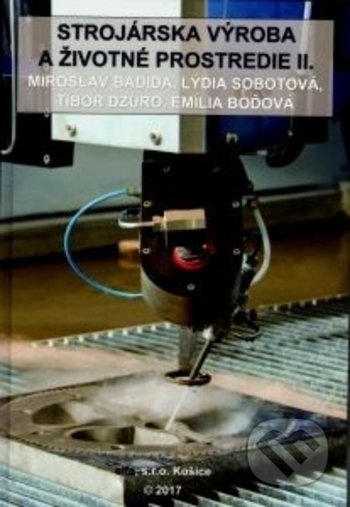 Kniha: Strojárska výroba a životné prostredie II. (Emília Boďová, Lýdia Sobotová, Miroslav Badida a Tibor Dzuro). Elfa, 2018 Kniha: Strojárska výroba a životné prostredie II. (Emília Boďová, Lýdia Sobotová, Miroslav Badida a Tibor Dzuro). Elfa, 2018