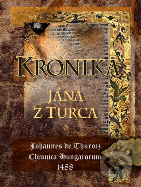 Kniha: Kronika Jána z Turca (Perfekt). Perfekt, 2018 Kniha: Kronika Jána z Turca (Perfekt). Perfekt, 2018