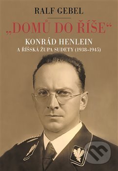 Kniha: Domů do říše (Ralf Gebel). Argo, 2018 Kniha: Domů do říše (Ralf Gebel). Argo, 2018