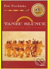 Kniha: Tanec slunce (Petr Procházka). Eminent, 2007 Kniha: Tanec slunce (Petr Procházka). Eminent, 2007