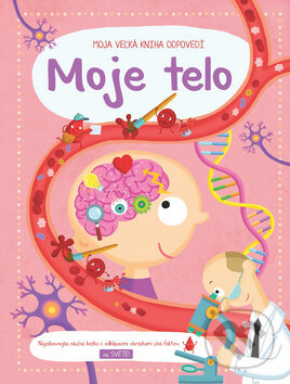 Kniha: Moja veľká kniha odpovedí: Moje telo (YoYo Books). YoYo Books, 2018 Kniha: Moja veľká kniha odpovedí: Moje telo (YoYo Books). YoYo Books, 2018