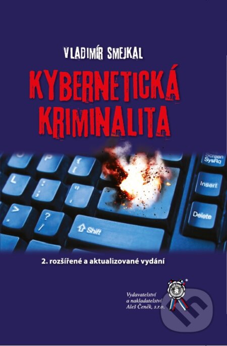 Kniha: Kybernetická kriminalita (Vladimír Smejkal). Aleš Čeněk, 2018 Kniha: Kybernetická kriminalita (Vladimír Smejkal). Aleš Čeněk, 2018
