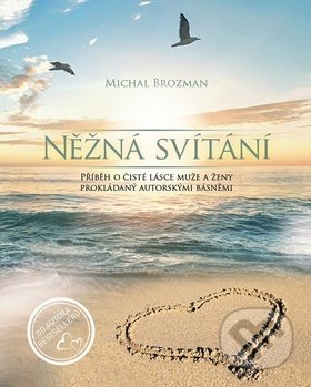 Kniha: Něžná svítání (Michal Brozman). Michal Brozman, 2018 Kniha: Něžná svítání (Michal Brozman). Michal Brozman, 2018
