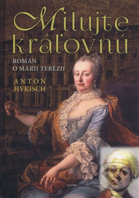 Kniha: Milujte kráľovnú (Anton Hykisch). Georg, 2018 Kniha: Milujte kráľovnú (Anton Hykisch). Georg, 2018