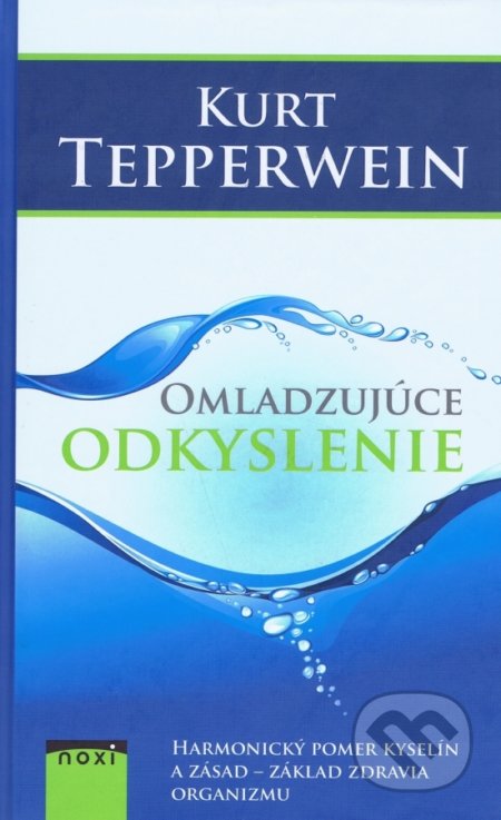 Kniha: Omladzujuce odkyslenie (Kurt Tepperwein). NOXI, 2018 Kniha: Omladzujuce odkyslenie (Kurt Tepperwein). NOXI, 2018