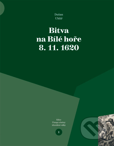 Kniha: Bitva na Bílé hoře 8. 11. 1620 (Dušan Uhlíř). Pavel Ševčík - VEDUTA, 2018 Kniha: Bitva na Bílé hoře 8. 11. 1620 (Dušan Uhlíř). Pavel Ševčík - VEDUTA, 2018