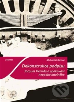 Kniha: Dekonstrukce podpisu (Michaela Fišerová). Togga, 2018 Kniha: Dekonstrukce podpisu (Michaela Fišerová). Togga, 2018