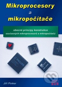 Kniha: Mikroprocesory a mikropočítače (Jiří Pinker). BEN - technická literatura, 2014 Kniha: Mikroprocesory a mikropočítače (Jiří Pinker). BEN - technická literatura, 2014