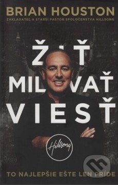 Kniha: Žiť, Milovať, Viesť (Brian Houston). GD IDENTITY, 2018 Kniha: Žiť, Milovať, Viesť (Brian Houston). GD IDENTITY, 2018