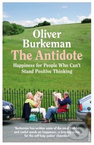 Kniha: The Antidote (Oliver Burkeman). Vintage, 2018 Kniha: The Antidote (Oliver Burkeman). Vintage, 2018
