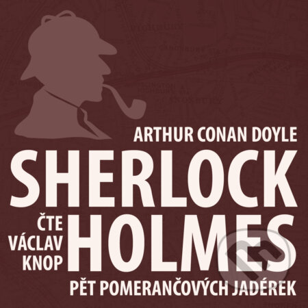 Audiokniha: Dobrodružství Sherlocka Holmese 5 - Pět pomerančových jadérek (Arthur Conan Doyle). Kanopa, 2018 Audiokniha: Dobrodružství Sherlocka Holmese 5 - Pět pomerančových jadérek (Arthur Conan Doyle). Kanopa, 2018