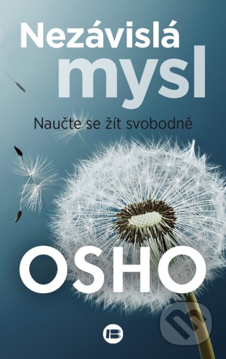 Kniha: Nezávislá mysl (Osho). BETA - Dobrovský, 2018 Kniha: Nezávislá mysl (Osho). BETA - Dobrovský, 2018