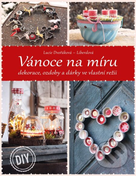 Kniha: Vánoce na míru (Lucie Dvořáková - Liberdová). CPRESS, 2018 Kniha: Vánoce na míru (Lucie Dvořáková - Liberdová). CPRESS, 2018