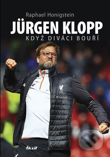 Kniha: Jürgen Klopp: Když diváci bouří (Raphael Honigstein). Ikar CZ, 2018 Kniha: Jürgen Klopp: Když diváci bouří (Raphael Honigstein). Ikar CZ, 2018