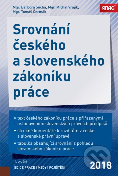 Kniha: Srovnání českého a slovenského zákoníku práce 2018 (Michal Vrajík, Barbora Suchá a Tomáš Čermák). ANAG, 2018 Kniha: Srovnání českého a slovenského zákoníku práce 2018 (Michal Vrajík, Barbora Suchá a Tomáš Čermák). ANAG, 2018