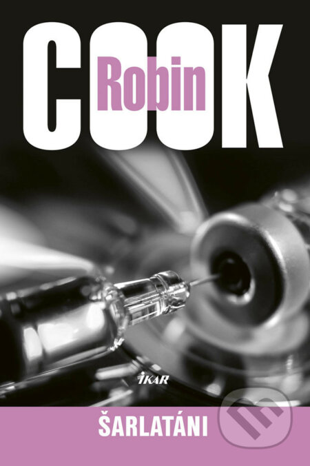 E-kniha: Šarlatáni (Robin Cook). Ikar, 2018 E-kniha: Šarlatáni (Robin Cook). Ikar, 2018