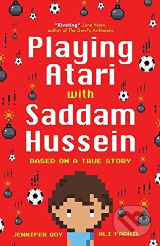 Kniha: Playing Atari with Saddam Hussein (Jennifer Roy). Oneworld, 2018 Kniha: Playing Atari with Saddam Hussein (Jennifer Roy). Oneworld, 2018