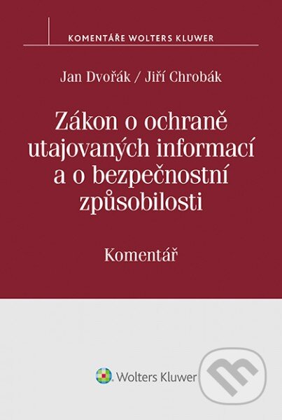 Kniha: Zákon o ochraně utajovaných informací a o bezpečnostní způsobilosti (Jan Dvořák a Jiří Chrobák). Wolters Kluwer ČR, 2018 Kniha: Zákon o ochraně utajovaných informací a o bezpečnostní způsobilosti (Jan Dvořák a Jiří Chrobák). Wolters Kluwer ČR, 2018