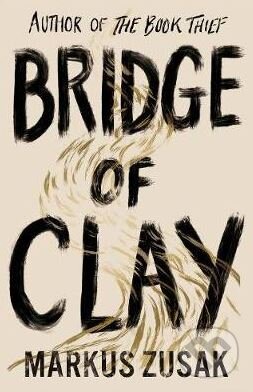 Kniha: Bridge of Clay (Markus Zusak). Doubleday, 2018 Kniha: Bridge of Clay (Markus Zusak). Doubleday, 2018