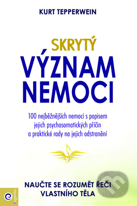 Kniha: Skrytý význam nemocí (Kurt Tepperwein). Eugenika, 2018 Kniha: Skrytý význam nemocí (Kurt Tepperwein). Eugenika, 2018