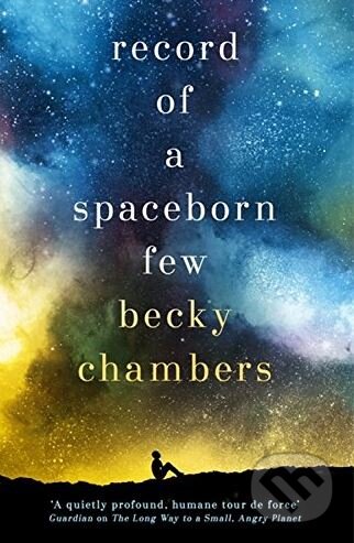 Kniha: Record of a Spaceborn Few (Becky Chambers). Hodder and Stoughton, 2018 Kniha: Record of a Spaceborn Few (Becky Chambers). Hodder and Stoughton, 2018