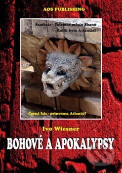 Kniha: Bohové a apokalypsy (Ivo Wiesner). AOS Publishing, 2018 Kniha: Bohové a apokalypsy (Ivo Wiesner). AOS Publishing, 2018