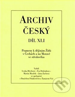 Kniha: Archiv český - Prameny k dějinám Židů v Čechách a na Moravě ve středověku (Eva Doležalová a Lenka Blechová). Filosofia, 2015 Kniha: Archiv český - Prameny k dějinám Židů v Čechách a na Moravě ve středověku (Eva Doležalová a Lenka Blechová). Filosofia, 2015