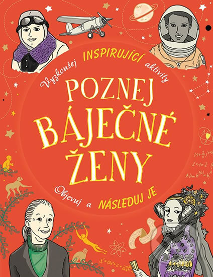 Kniha: Poznej báječné ženy (Ellen Bailey a Lauren Farnsworth). Grada, 2018 Kniha: Poznej báječné ženy (Ellen Bailey a Lauren Farnsworth). Grada, 2018