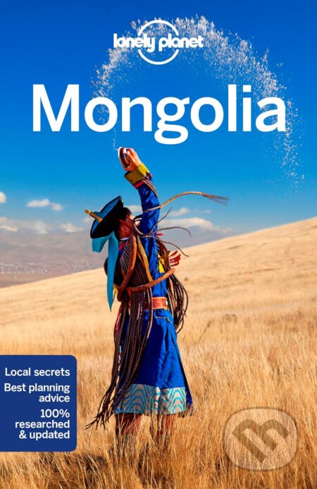 Mongolia - Trent Holden, Adam Karlin, Michael Kohn, Thomas O&#039;Malley, Adam Skolnick, Lonely Planet, 2018
