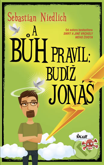 Kniha: A Bůh pravil: Budiž Jonáš (Sebastian Niedlich). Ikar CZ, 2018 Kniha: A Bůh pravil: Budiž Jonáš (Sebastian Niedlich). Ikar CZ, 2018