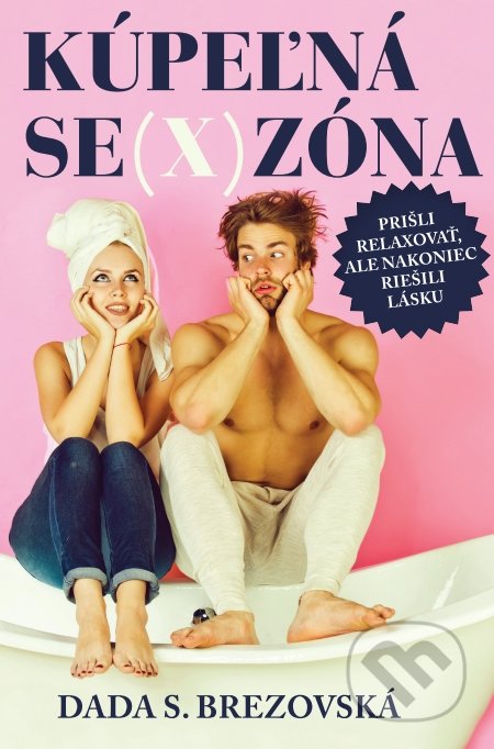 Kniha: Kúpeľná se(x)zóna (Dada S. Brezovská). BESTSELLER, 2018 Kniha: Kúpeľná se(x)zóna (Dada S. Brezovská). BESTSELLER, 2018