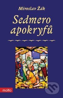 Kniha: Sedmero apokryfů (Miroslav Žák). Motto, 2018 Kniha: Sedmero apokryfů (Miroslav Žák). Motto, 2018