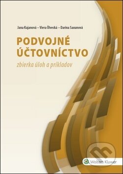Kniha: Podvojné účtovníctvo (Darina Saxunová, Jana Kajanová a Viera Ölvecká). Wolters Kluwer, 2018 Kniha: Podvojné účtovníctvo (Darina Saxunová, Jana Kajanová a Viera Ölvecká). Wolters Kluwer, 2018