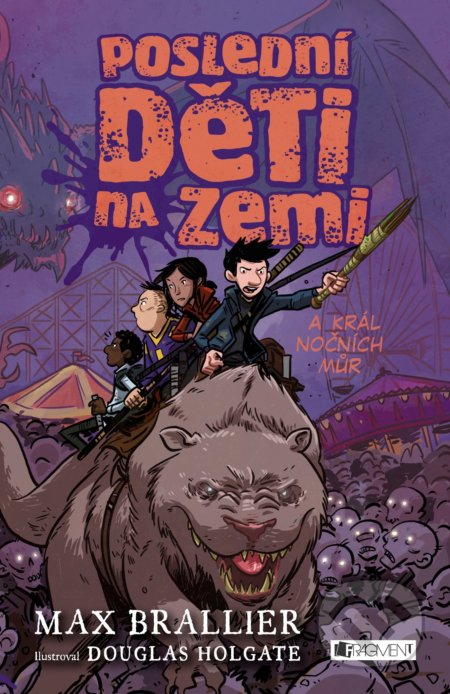 Kniha: Poslední děti na Zemi a král nočních můr (Max Brallier). Nakladatelství Fragment, 2018 Kniha: Poslední děti na Zemi a král nočních můr (Max Brallier). Nakladatelství Fragment, 2018
