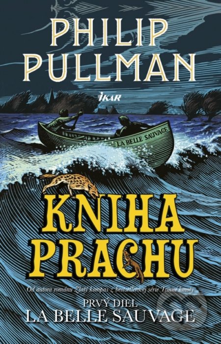 Kniha: Kniha Prachu: La Belle Sauvage (Philip Pullman). Ikar, 2018 Kniha: Kniha Prachu: La Belle Sauvage (Philip Pullman). Ikar, 2018