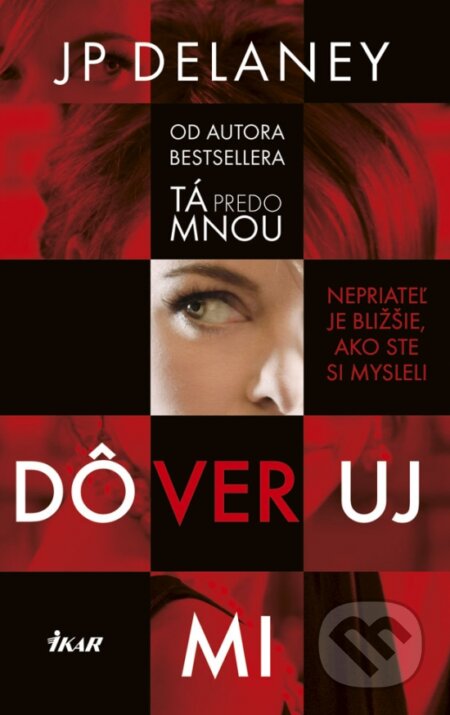 Kniha: Dôveruj mi (JP Delaney). Ikar, 2018 Kniha: Dôveruj mi (JP Delaney). Ikar, 2018