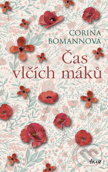 Kniha: Čas vlčích máků (Corina Bomann). Ikar CZ, 2018 Kniha: Čas vlčích máků (Corina Bomann). Ikar CZ, 2018