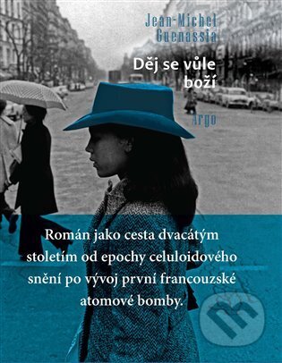 E-kniha: Děj se vůle boží (Jean-Michel Guenassia). Argo, 2025 E-kniha: Děj se vůle boží (Jean-Michel Guenassia). Argo, 2025