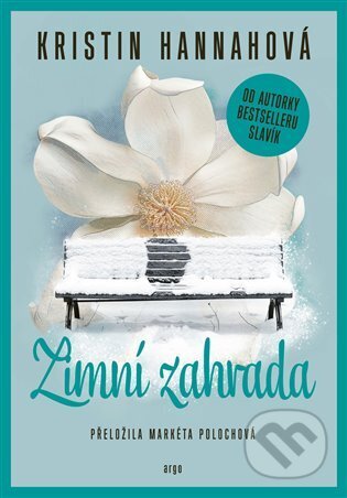 E-kniha: Zimní zahrada (Kristin Hannahová). Argo, 2025 E-kniha: Zimní zahrada (Kristin Hannahová). Argo, 2025
