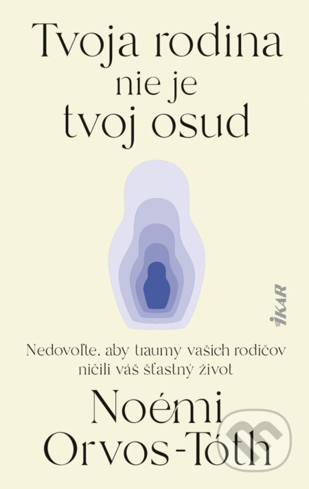 E-kniha: Tvoja rodina nie je tvoj osud (Noémi Orvos-Tóth). Ikar, 2025 E-kniha: Tvoja rodina nie je tvoj osud (Noémi Orvos-Tóth). Ikar, 2025
