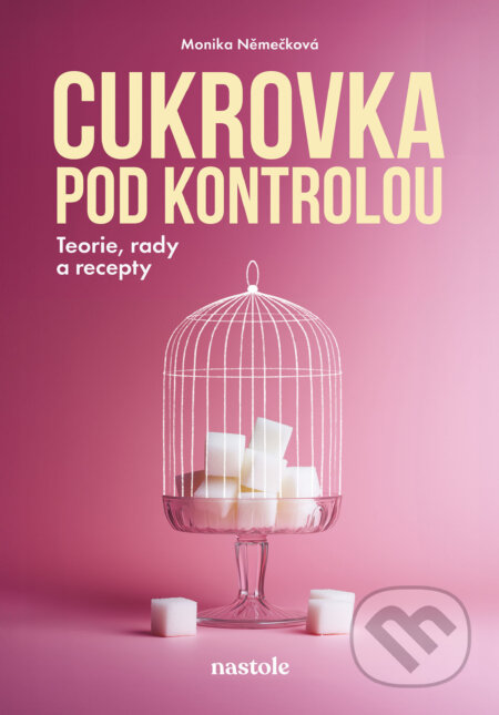 E-kniha: Cukrovka pod kontrolou (Monika Němečková). nastole, 2025 E-kniha: Cukrovka pod kontrolou (Monika Němečková). nastole, 2025