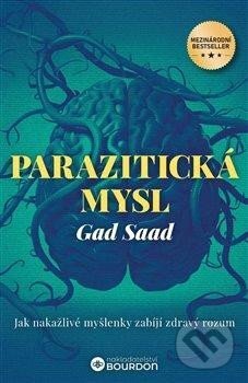 Kniha: Parazitická mysl (Gad Saad). Bourdon, 2025 Kniha: Parazitická mysl (Gad Saad). Bourdon, 2025