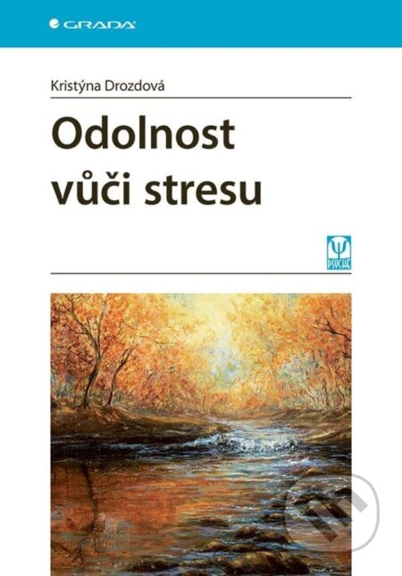 Kniha: Odolnost vůči stresu (Kristýna Drozdová). Grada, 2025 Kniha: Odolnost vůči stresu (Kristýna Drozdová). Grada, 2025